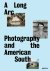 Sarah Kennel; Gregory J. Harris - A Long Arc: Photography and the American South