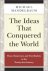The Ideas That Conquered Th...