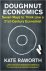Kate Raworth - Doughnut Economics