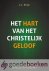 Ryle, J.C. - Het hart van het christelijk geloof *nieuw* --- Kernwoorden vanuit de Bijbel uitgelegd en toegepast