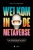 Pieter Van Leugenhagen - Welkom in de metaverse Hoe we straks gaan leven en werken in een virtuele wereld: een blik op onze onvermijdelijke toekomst