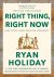 Ryan Holiday - 2024 Right Thing, Right Now