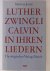 Luther Zwingli Calvin in ih...