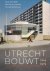 Utrecht bouwt 1945 - 1975