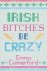Irish Bitches be Crazy