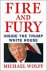 Fire and fury. Inside the T...