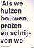 Heuvel, Dirk van den (redactie) - Als we huizen bouwen, praten en schrijven we