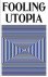  - Fooling Utopia