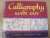 Goffe, Gaynor - Calligraphy Made Easy. A complete beginners guide