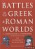 Montagu, John Drogo - Battles of the Greek and Roman Worlds. A Chronological Compendium of 667 Battles to 31 BC from the Historians of the Ancient World