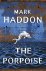 Mark Haddon - The Porpoise
