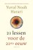Yuval Noah Harari - 21 lessen voor de 21ste eeuw