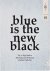 Blue is the new black