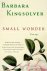 Barbara Kingsolver - Small Wonder