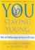 You: Staying Young