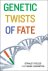 Genetic Twists of Fate