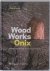 Hilde de Haan ; Onix - Wood Works ONIX