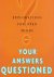 Your Answers Questioned