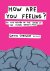 How Are You Feeling?