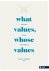 What values, whose valueas