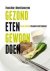 F. & Scholtens, B. Kok - Gezond eten, gewoon doen - goede voeding volgens de wetenschap