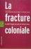 La fracture coloniale. La s...