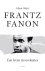 Adam Shatz - Frantz Fanon