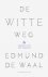 Edmund de Waal - De witte weg