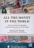 Mudd, Douglas - All the Money in the World: The Art and History of Paper Money and Coins from Antiquity to the 21st Century