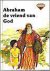 Abraham de vriend van God k...