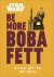 Be More Boba Fett
