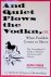 Chudo, Alicia - And Quiet Flows the Vodka, or When Pushkin Comes to Shove: The Curmudgeon's Guide to Russian Literature with the Devil's Dictionary of Received Ideas: Alphabetical reflections on the loathsomeness of Russia, American academia, and Humanity in ...