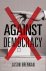 Jason Brennan - Against Democracy