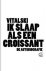 Vitalski - Ik slaap als een croissant