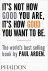 It's not how good you are, ...