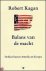 Kagan, Robert Allen - Balans van de macht : de kloof tussen de Verenigde Staten en Europa.
