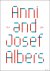 ANNI AND JOSEF ALBERS : Art...