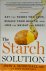 The Starch Solution Eat the...