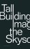 Johnson, Scott. - Building tall : image of the skyscraper.