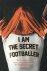 I am the secret footballer:...
