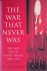 Pryce-Jones, David - The War That Never Was: Fall of the Soviet Empire, 1985-1991