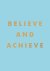 Believe and Achieve