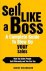 Sell Like a Boss - A Comple...