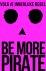 Be More Pirate Volg je inne...
