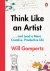 Think Like an Artist . . . ...