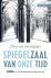 (1) Spiegelzaal Van Onze Tijd