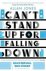 Can't Stand Up For Falling ...
