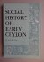 Ellawala, H.. - Social history of early Ceylon.