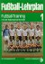 Mehrere - Fußball-lehrplan Teil 1,2,3 -Fußball-Training mit der Nationalmannschaft - Kinder und Jugendtraining Grundlagen - Jugendtraining Aufbau und Leistung