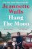 Jeannette Walls - Hang the Moon